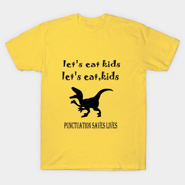 let's eat kids punctuation saves T-Shirt by Rubystor